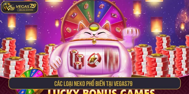 Các loại neko phổ biến tại Vegas79