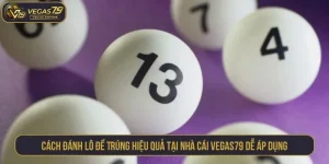 Cách đánh lô đề trúng