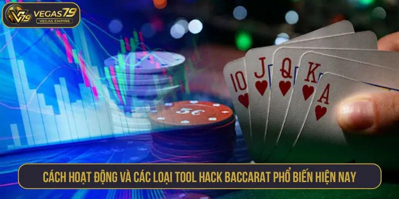 Cách hoạt động và các loại tool hack Baccarat phổ biến hiện nay