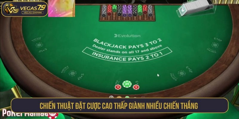 Chiến thuật đặt cược cao thấp giành nhiều chiến thắng