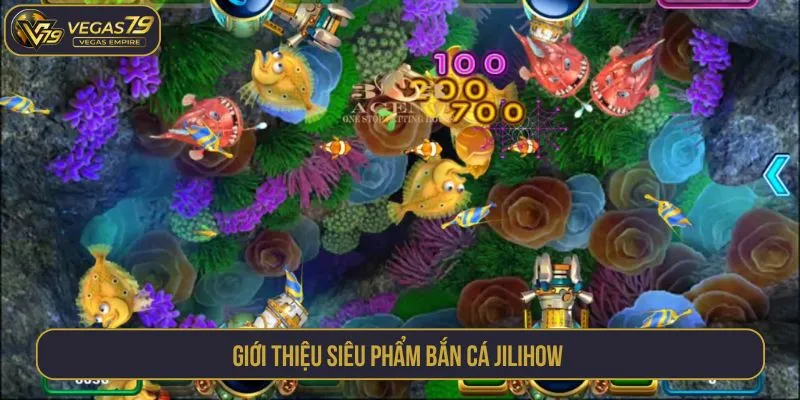 Giới thiệu siêu phẩm bắn cá Jilihow