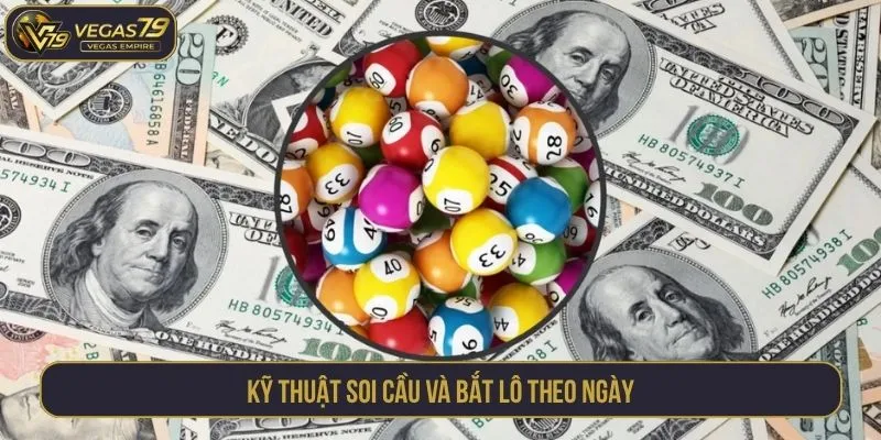 Kỹ thuật soi cầu và bắt lô theo ngày
