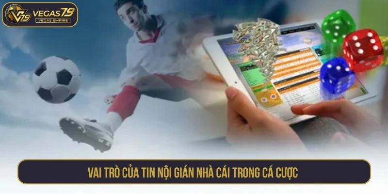 Vai trò của tin nội gián nhà cái trong cá cược